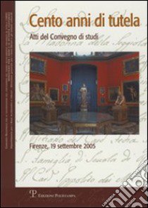 Cento anni di tutela libro di Ceccuti C. (cur.)