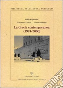 La Grecia contemporanea (1974-2006) libro di Caparrini Rudy; Greco Vincenzo; Radicini Ninni