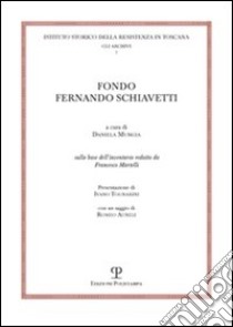 Fondo Fernando Schiavetti. Sulla base dell'inventario redatto da Francesco Martelli libro di Murgia D. (cur.)
