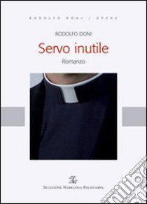 Servo inutile libro di Doni Rodolfo