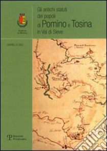 Gli Antichi statuti dei popoli di Pomino e Tosina in Val di Sieve libro di Cibei Gabriella