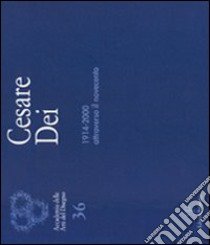 Cesare Dei. 1914-2000. Attraverso il documento libro di Dei A. (cur.); Dei M. (cur.)