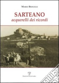 Sarteano. Acquerelli dei ricordi libro di Brogelli Mario