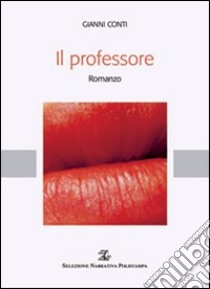 Il professore libro di Conti Gianni