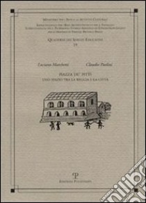 Piazza de' Pitti. Uno spazio tra la reggia e la città. Ediz. illustrata libro di Marchetti Luciano; Paolini Claudio