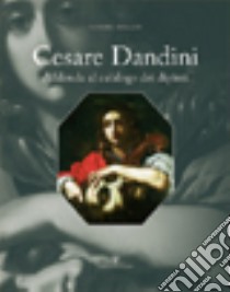 Cesare Dandini. Addenda al catalogo dei dipinti. Ediz. illustrata libro di Bellesi Sandro