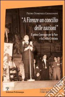 A Firenze un concilio delle nazioni libro di Giovannoni Pietro D.