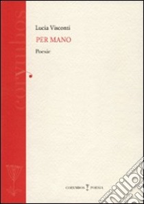 Per mano libro di Visconti Lucia