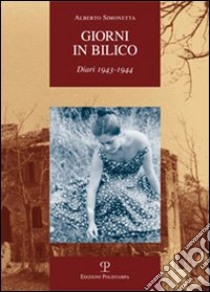 Giorni in bilico. Diari 1943-1944 libro di Simonetta Alberto