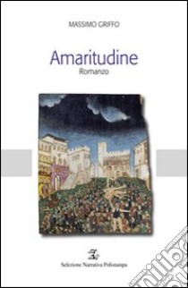 Amaritudine libro di Griffo Massimo