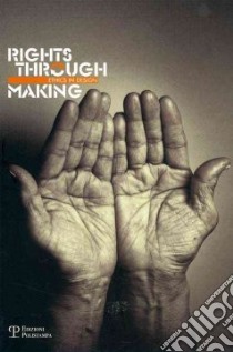 Rights through making. Ediz. illustrata libro di Trotto Ambra; Hummels Caroline; Overbeeke Kees