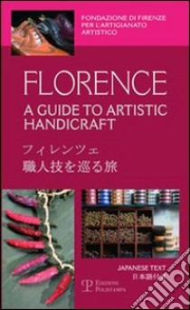 Florence. A guide to artistic handicraft. Ediz. inglese e giapponese libro di Lebole M. Pilar; Zini Benedetta