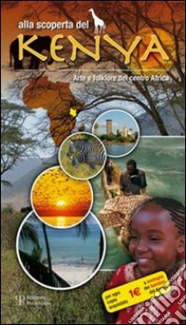 Alla scoperta del Kenya. Arte e folklore del centro Africa libro di Sandrelli Massimo