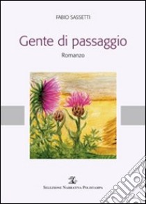 Gente di passaggio libro di Sassetti Fabio