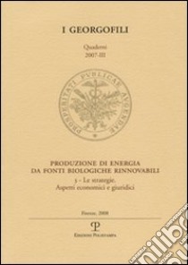 Produzione di energia da fonti biologiche rinnovabili. Vol. 3: Le strategie. Aspetti economici e giuridici libro