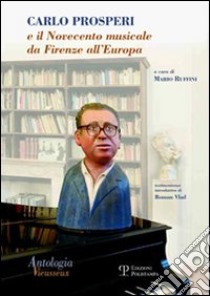 Carlo Prosperi e il Novecento musicale da Firenze all'Europa libro di Ruffini M. (cur.)