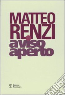 A viso aperto libro di Renzi Matteo