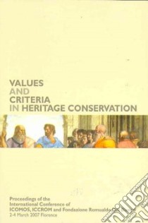 Values and Criteria in Heritage Conservation. Proceedings of the International Conference (Florence, March 2nd-4th 2007) libro di Tomaszewski A. (cur.)