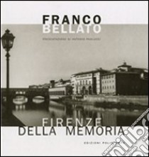 Firenze della memoria libro di Bellato Franco