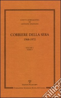 Scritti giornalistici. Vol. 5: Corriere della Sera 1968-1972 libro di Spadolini Giovanni; Bagnoli P. (cur.)