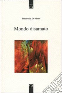 Mondo disamato libro di De Muro Emanuele