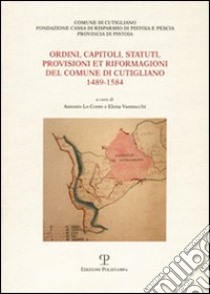 Ordini, capitoli, statuti, provisioni et riformagioni del comune di Cutigliano 1489-1584 libro di Lo Conte A. (cur.); Vannucchi E. (cur.)