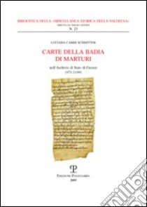 Carte della Badia di Marturi. Nell'Archivio di Stato di Firenze (971-1199) libro di Cambi Schmitter Luciana