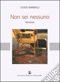 Non sei nessuno libro di Barbagli Guido