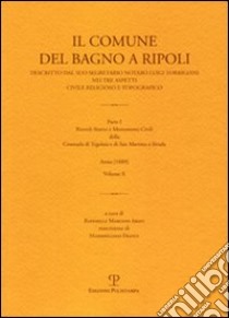 Il Comune del Bagno a Ripoli descritto dal suo Segretario Notaro Luigi Torrigiani nei tre aspetti civile religioso e topografico libro di Torrigiani Luigi; Marconi Abati R. (cur.)