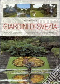 Giardini di Svezia. Passione e cultura del verde dall'Ottocento ai giorni nostri libro di Santella Sonia