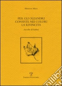 Per gli oleandri consiste nei colori la rivincita libro di Mele Marina