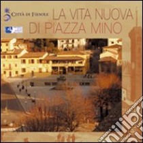 La vita nuova di Piazza Mino libro