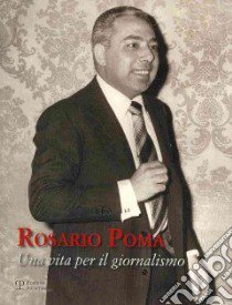 Rosario Poma. Una vita per il giornalismo libro di Zandri A. M. (cur.)