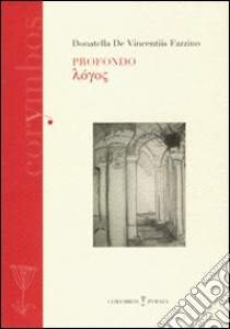 Profondo logos libro di De Vincentiis Fazzino Donatella