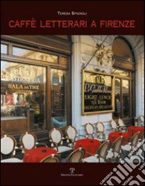 Caffè letterari a Firenze libro di Spignoli Teresa