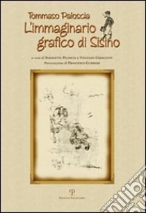 L'immaginario grafico di Sisino libro di Paloscia Tommaso; Crescente V. (cur.); Paloscia S. (cur.)