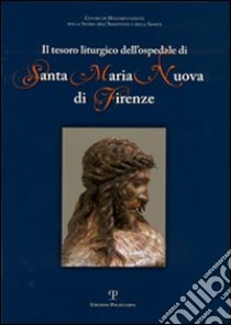 Il tesoro liturgico dell'ospedale di Santa Maria Nuova di Firenze libro