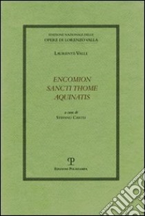 Encomion sancti thome aquinatis libro di Valla Lorenzo; Cartei S. (cur.)