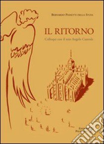 Il ritorno. Colloqui con il mio angelo custode libro di Pianetti Della Stufa Bernardo