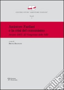 Amintore Fanfani e la crisi del comunismo. Arezzo 1957: XI congresso elle nei libro di Bagnato B. (cur.)