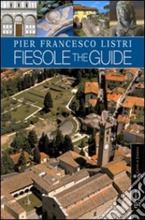 Fiesole. The guide libro di Listri P. Francesco