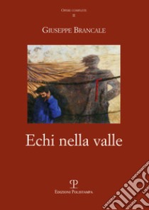 Echi nella valle libro di Brancale Giuseppe; Brancale M. (cur.); Nannipieri L. (cur.)