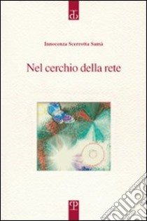 Nel cerchio della rete libro di Scerrotta Samà Innocenza