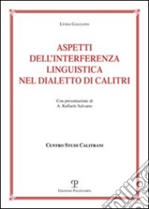 Aspetti dell'interferenza linguistica nel dialetto di Calitri libro di Salvante Raffaele