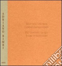 Weit weg von hier-Più lontano da qui. Landschaftsstudien-Studi di paesaggio. Ediz. bilingue libro di Bimbi Adriano