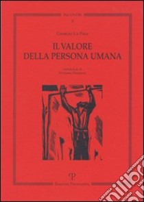 Il valore della persona umana libro di La Pira Giorgio