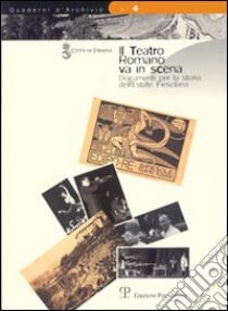 Il teatro romano va in scena. Documenti per la storia dell'estate fiesolana libro di Borgioli M. (cur.)