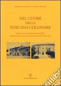 Nel cuore della Toscana collinare libro di Ciuffoletti Zeffiro; Visciola Simone