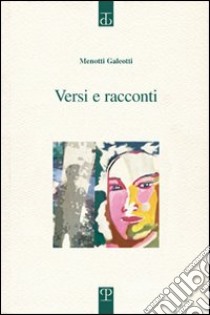 Versi e racconti. Serie aperta 2 libro di Galeotti Menotti