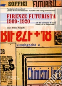 Firenze futurista 1909-1920. Atti del Convegno di studi (Firenze, Palazzo dei Medici, 15-16 maggio 2008) libro di Manghetti G. (cur.)